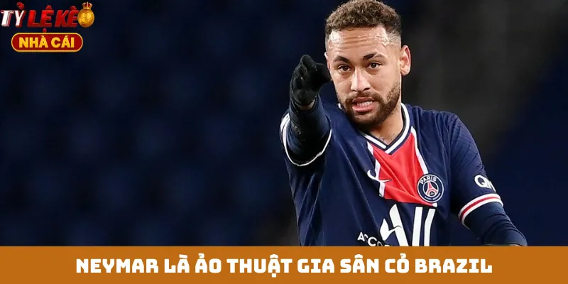 Neymar là ảo thuật gia sân cỏ Brazil