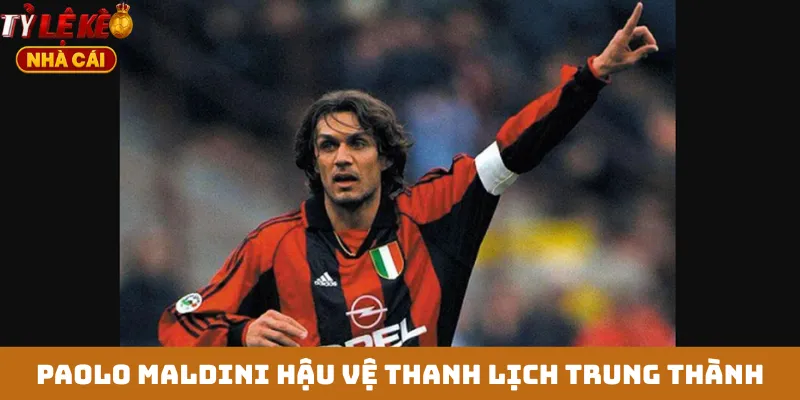 Paolo Maldini hậu vệ thanh lịch trung thành