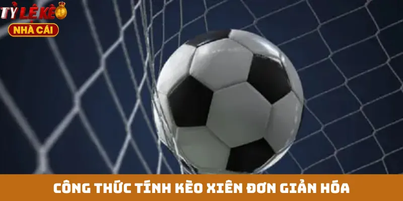 Công thức tính kèo xiên đơn giản hóa