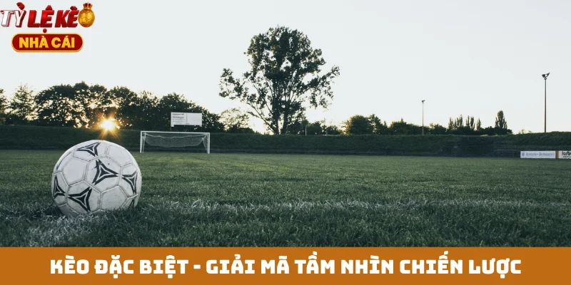 Kèo đặc biệt