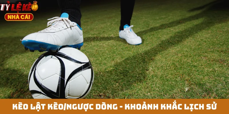 Kèo lật kèo-ngược dòng