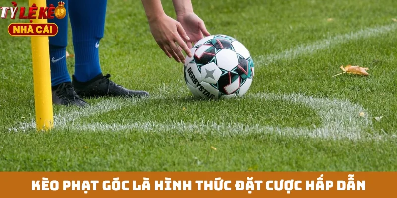 Kèo phạt góc là hình thức đặt cược hấp dẫn