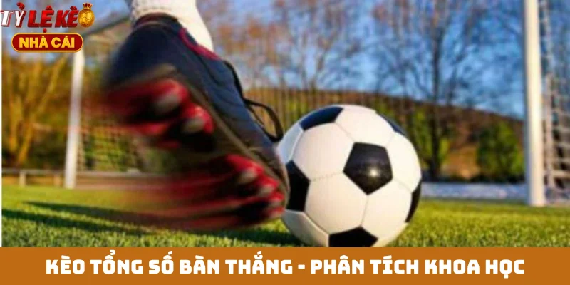 Kèo tổng số bàn thắng