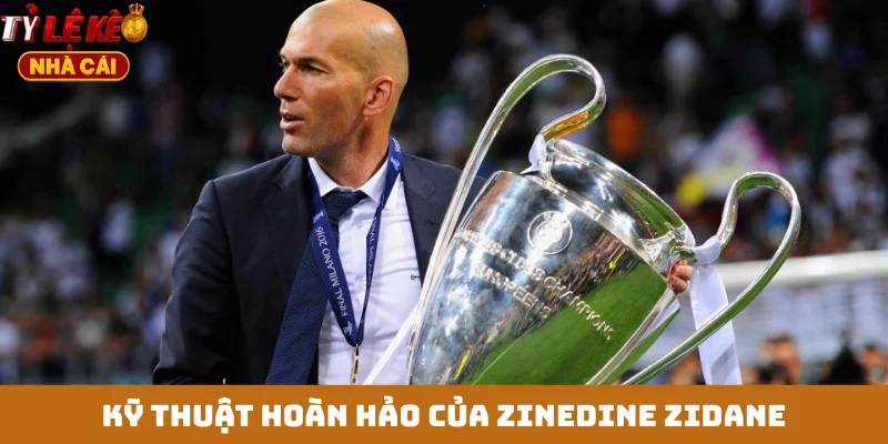Kỹ thuật hoàn hảo của Zinedine Zidane