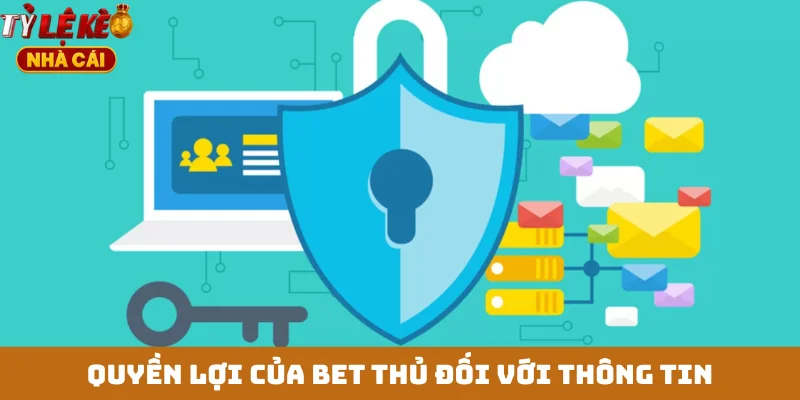 Quyền lợi của bet thủ đối với thông tin