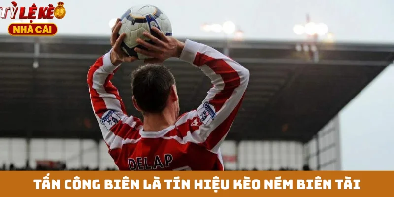 Tấn công biên là tín hiệu kèo ném biên tài