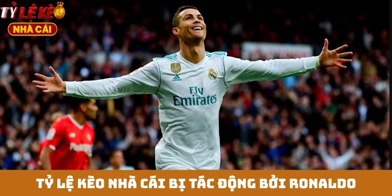 Tỷ lệ kèo nhà cái bị tác động bởi Ronaldo