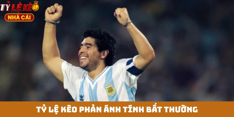 Tỷ lệ kèo phản ánh tính bất thường