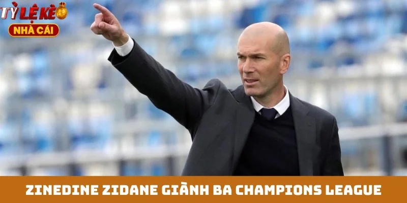 Zinedine Zidane giành ba Champions League