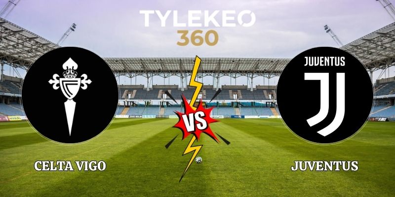 Nhận Định Celta Vigo vs Juventus 02h00 16/10 Europa League