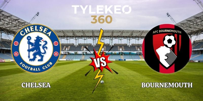 Soi Kèo Chelsea vs Bournemouth 21h00 10/10 Ngoại hạng Anh
