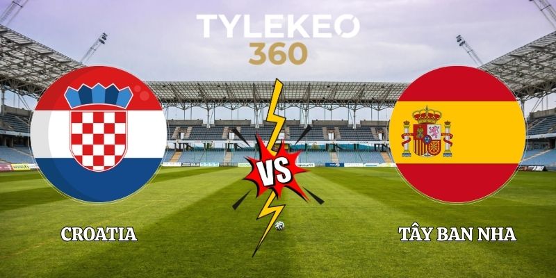 Phân Tích Kèo Croatia vs Tây Ban Nha 01h45 07/10 Nations League