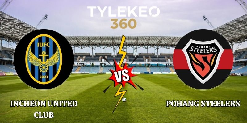 Soi Kèo Incheon United Club vs Pohang 14h30 09/10 K League 1
