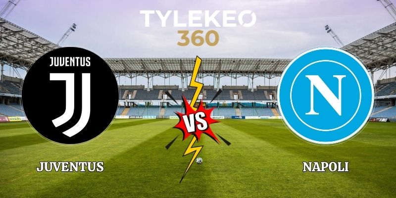 Nhận Định Juventus vs Napoli 02h45 Ngày 02/11 Serie A