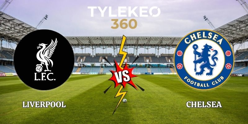 Soi Kèo Liverpool vs Chelsea, 03h00 Ngày 29/10 Carabao Cup