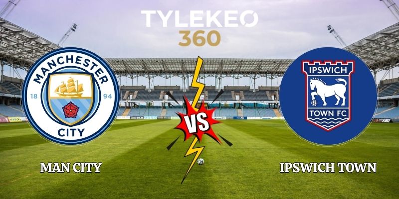 Nhận Định Man City vs Ipswich Town 21h00 17/10 Ngoại Hạng Anh