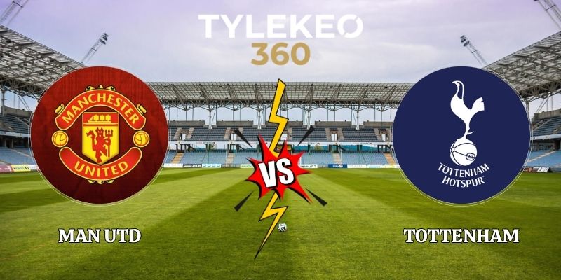 Soi Kèo Man Utd vs Tottenham 23h30 10/10 Ngoại Hạng Anh