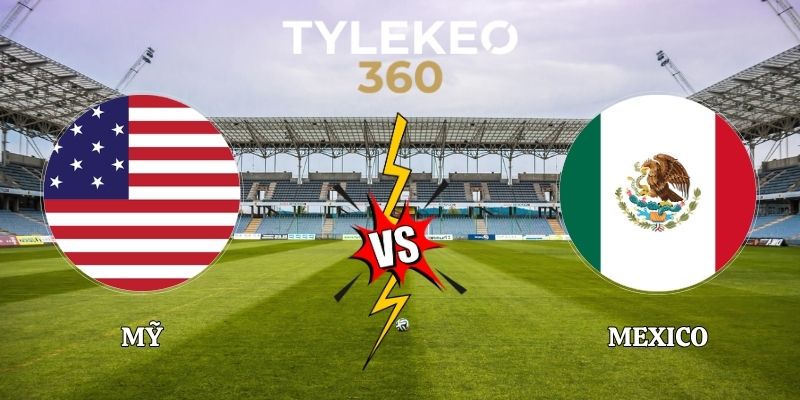 Soi Kèo Mỹ vs Mexico 09h00 Ngày 04/10/2026 Giao Hữu Quốc tế