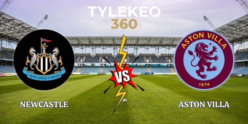 Soi Kèo Newcastle vs Aston Villa 23h30 17/10 Ngoại Hạng Anh