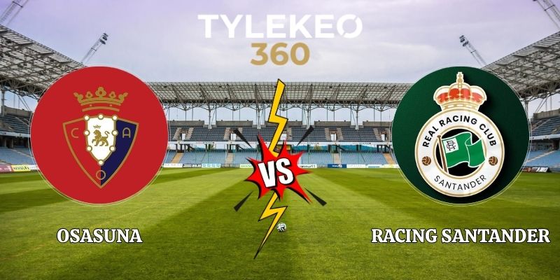Soi Kèo Osasuna vs Racing Santander 19h00 ngày 18/10 La Liga