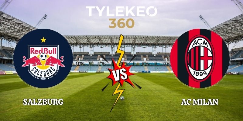 Nhận Định Salzburg vs AC Milan 23h45 15/10/2026