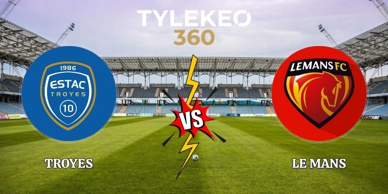 Nhận Định Troyes vs Le Mans 02h45 Ngày 01/11 Ligue 1