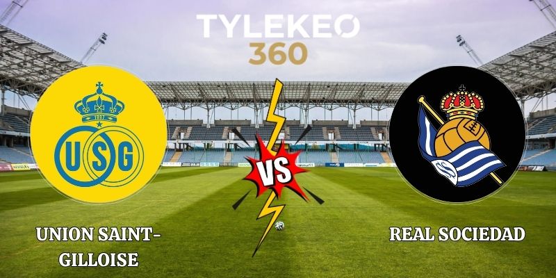 Nhận Định Union Saint-Gilloise vs Real Sociedad 23h45 15/10 Cúp C2